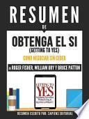 libro Resumen De  Obtenga El Si (getting To Yes): El Arte De Negociar Sin Ceder   De Roger Fisher, William Ury Y Bruce Patton